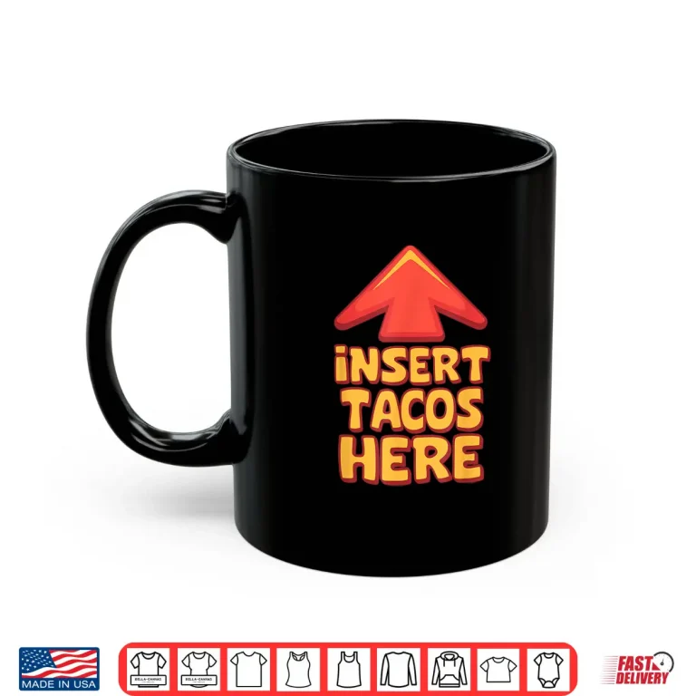 Mug Funny Insert Tacos Here Arrow Foodie National Taco Day Shirt