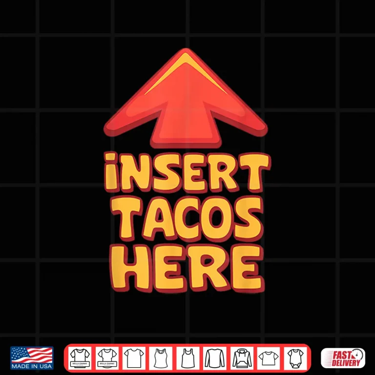 Design Funny Insert Tacos Here Arrow Foodie National Taco Day Shirt