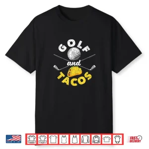 Funny Mexican Dish Favorite Sport Golfer Golf And Tacos Shirt