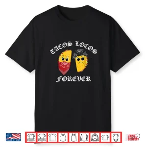 Funny Taco Shirt For Men Tacos Locos Forever Shirt