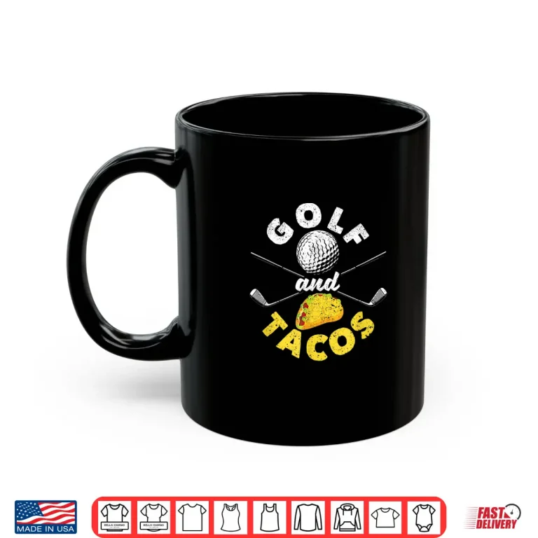 Mug Funny Mexican Dish Favorite Sport Golfer Golf And Tacos Shirt