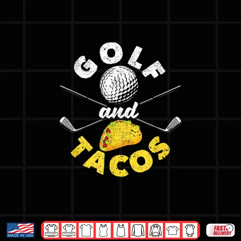 Design Funny Mexican Dish Favorite Sport Golfer Golf And Tacos Shirt