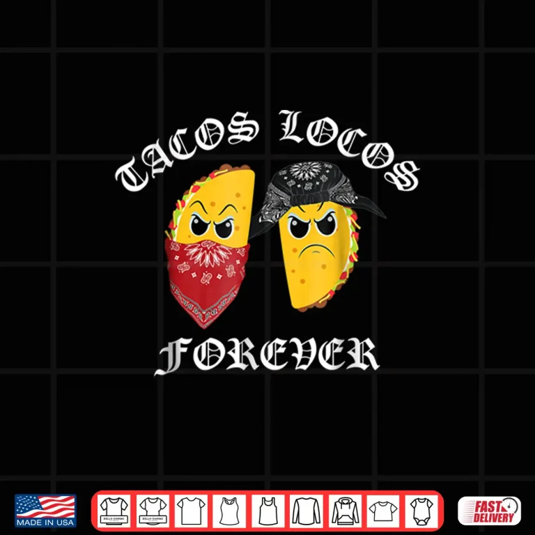 Design Funny Taco Shirt for Men Tacos Locos Forever Shirt