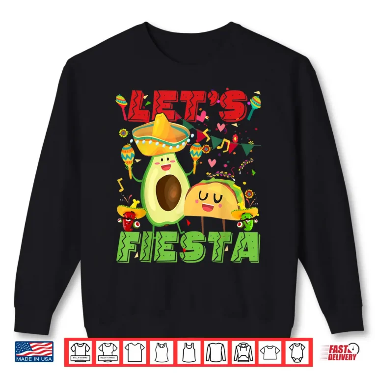 Sweatshirt Lets Fiesta Avocado And Tacos Cinco De Mayo Mexican Party Shirt