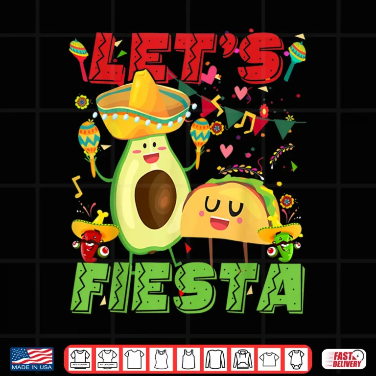 Design Lets Fiesta Avocado And Tacos Cinco De Mayo Mexican Party Shirt