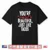 Marvel Deadpool Beautiful Just Like Tacos Graphic Shirt