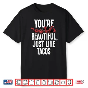 Marvel Deadpool Beautiful Just Like Tacos Graphic Shirt