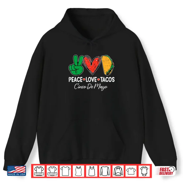 Hoodie Peace Love Tacos Cinco De Mayo Mexican Party Fiesta Food Shirt