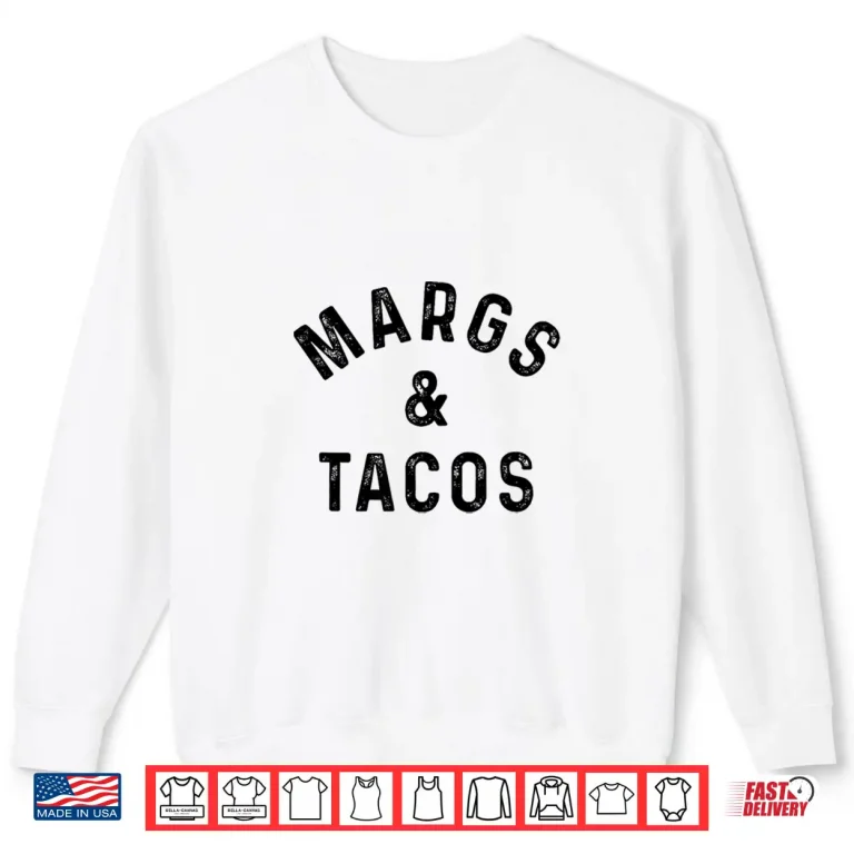 Sweatshirt Margs Tacos Funny Margarita Drinker Taco Lover Shirt