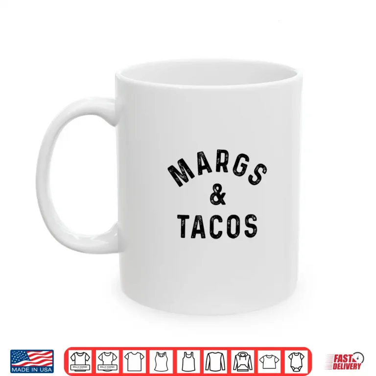 Mug Margs Tacos Funny Margarita Drinker Taco Lover Shirt