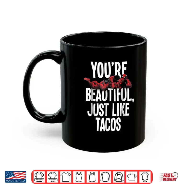 Mug Marvel Deadpool Beautiful Just Like Tacos Graphic Shirt