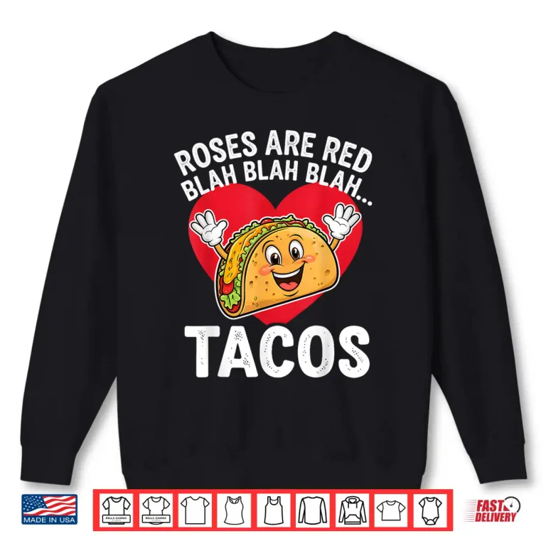 Sweatshirt Roses Are Red Blah Tacos Funny Valentines Day Food Lover Shirt