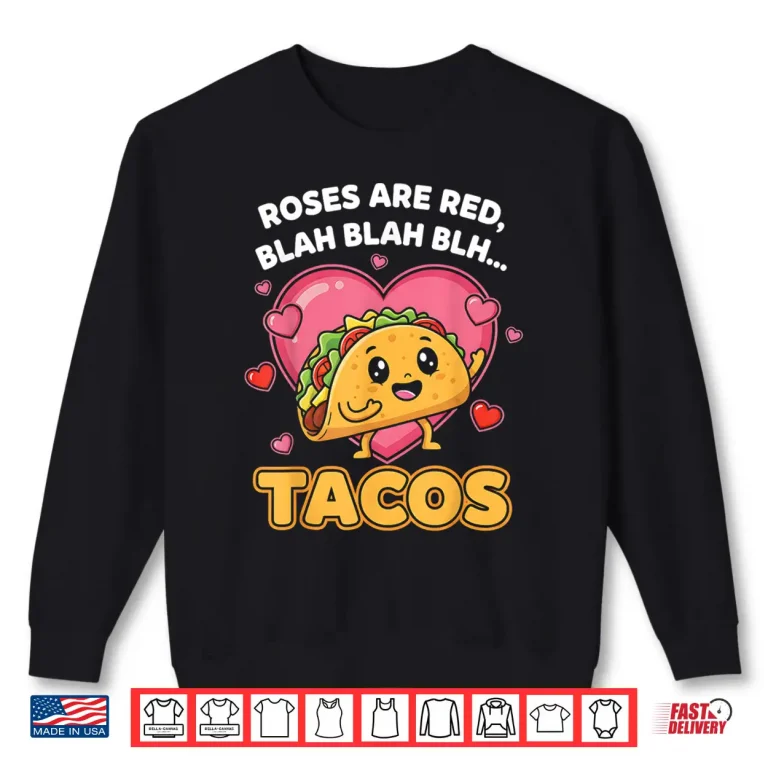 Sweatshirt Roses are Red Blah Tacos Funny Valentine Day Food Lover Shirt