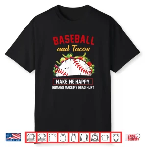 Tacos And Baseball Make Me Happy Funny Shirt