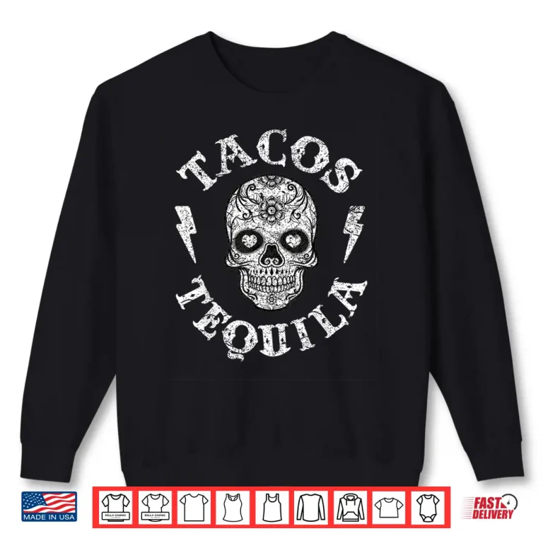 Sweatshirt Tacos Tequila TShirt Mexican Food Drinking Tee Men Women Shirt