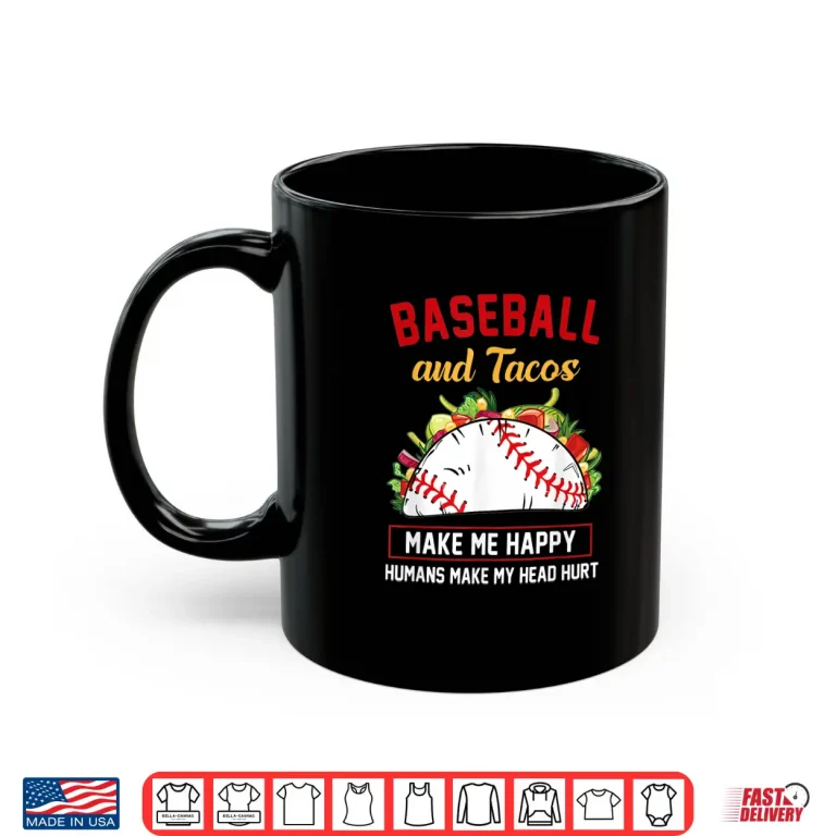 Mug Tacos And Baseball Make Me Happy Funny Shirt