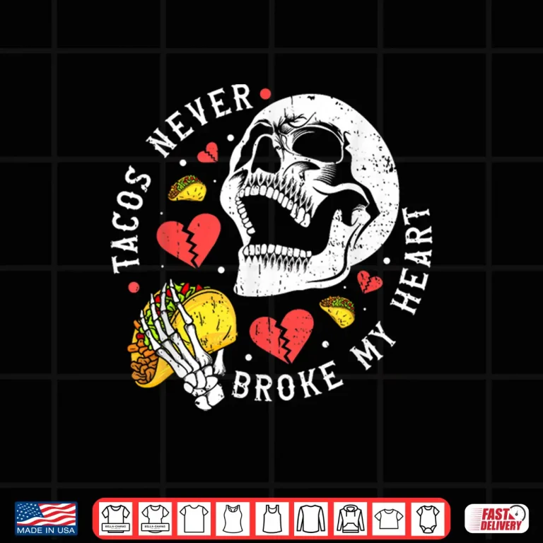 Design Tacos Never Broke My Heart Mexico Cinco De Mayo Party Shirt