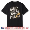World Full Of Tacos Polish Food Lover Cuisine Poland Pierogi Shirt