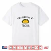 You Had Me At Tacos Funny Mexican Food Shirt