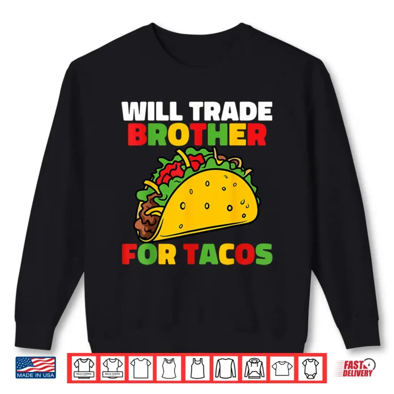 Sweatshirt Will Trade Brother For Tacos Girls Cinco De Mayo Kids Taco Shirt