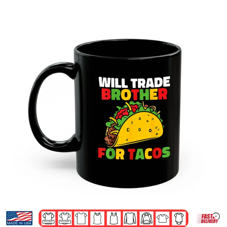 Mug Will Trade Brother For Tacos Girls Cinco De Mayo Kids Taco Shirt