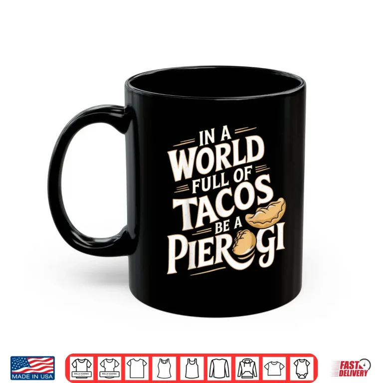 Mug World Full Of Tacos Polish Food Lover Cuisine Poland Pierogi Shirt