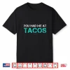 You Had Me At Tacos Tshirt. Funny Taco Shirts With Sayings