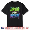 Bruh It’S My Birthday Funny Birthday Boy Teen Gamer Meme Shirt