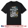 I’M Not Procrastinating Funny Side Quests Gamer Shirt
