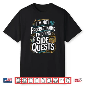 I’M Not Procrastinating Funny Side Quests Gamer Shirt