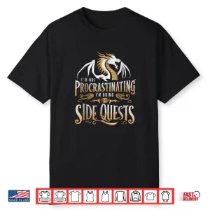 I’M Not Procrastinating I’M Doing Side Quests Dragon Shirt
