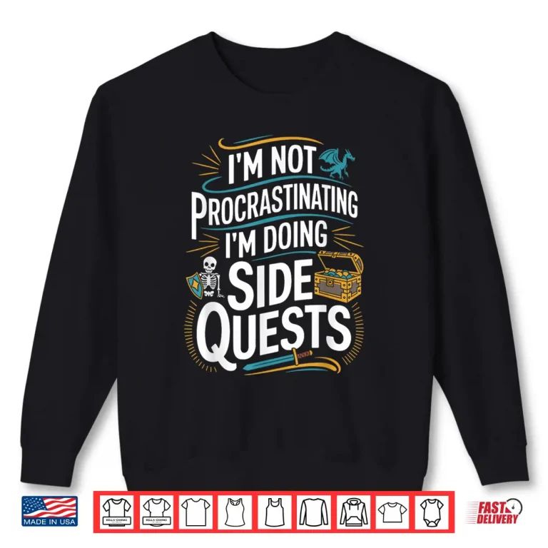 Sweatshirt Im Not Procrastinating Funny Side Quests Gamer Shirt