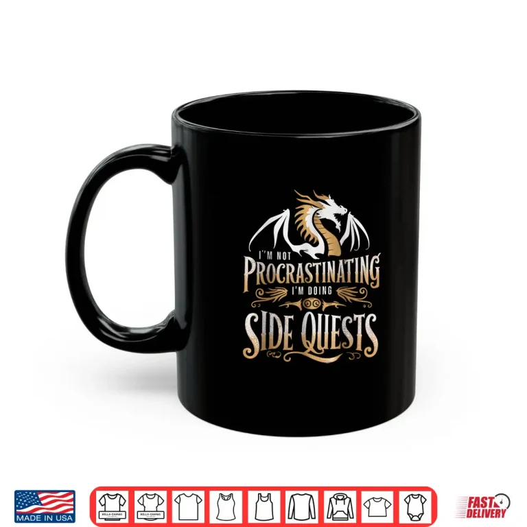 I'M Not Procrastinating I'M Doing Side Quests Dragon Shirt 3 Mug Im Not Procrastinating Im Doing Side Quests Dragon Shirt