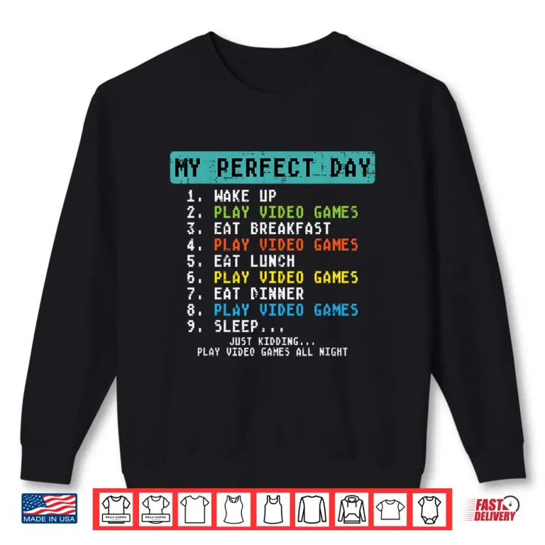 Sweatshirt My Perfect Day Play Video Games Funny Gamer Men Boys Kids Shirt