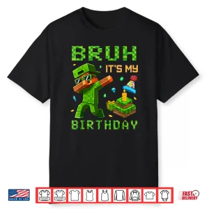Bruh It’S My Birthday Pixel Gamer Birthday Tee For Boys Kids Shirt