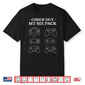 Check Out My 6 Six Pack Gamer Video Funny Gamers Gift Shirt