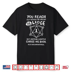 Funny Rpg Gamer You Reach Out To Push The Orc Men Shirt