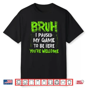 Funny Video Gamer Bruh I Paused My Game Teen Boys Gaming Shirt