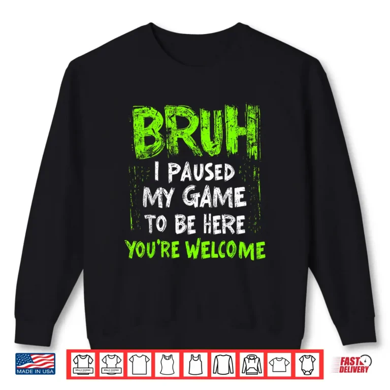 Sweatshirt Funny Video Gamer Bruh I Paused My Game Teen Boys Gaming Shirt
