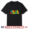 Gamer Daddio Funny Super Dad Funny Birthday From Wife & Kids Shirt