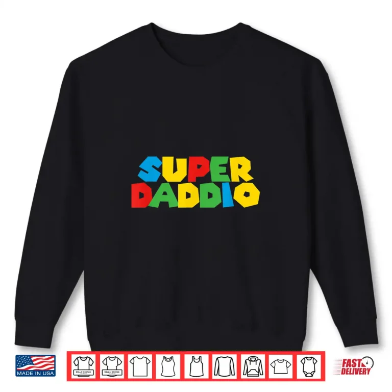 Sweatshirt Gamer Daddio Funny Super Dad Funny Birthday From Wife Kids Shirt