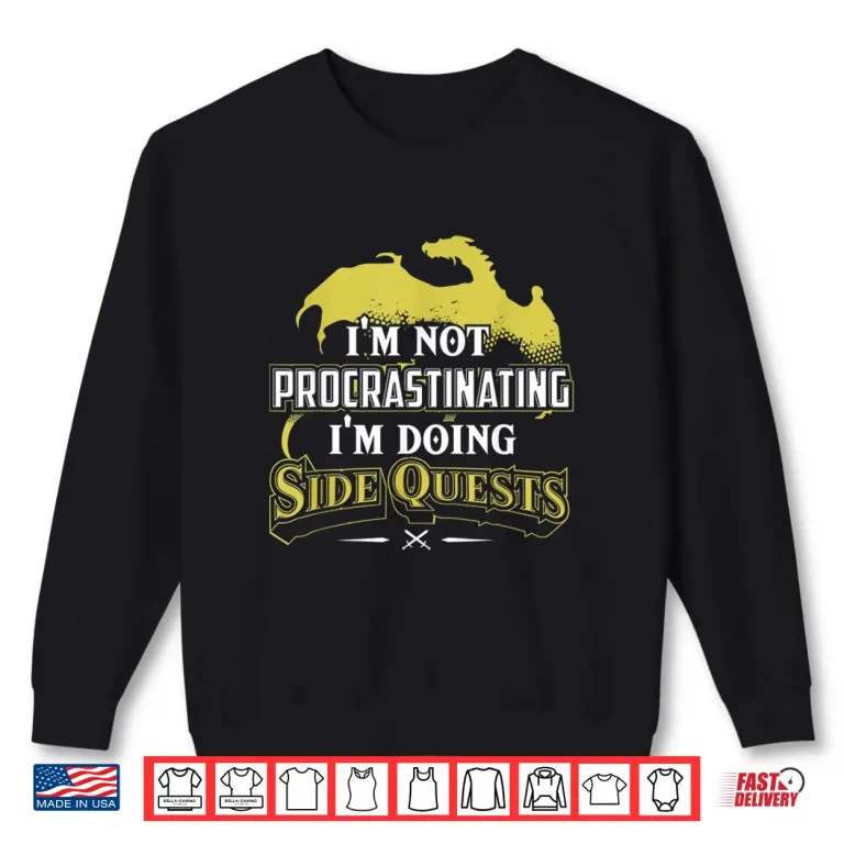 Sweatshirt Im not procrastinating Im doing Side Quests RPG Gamer Shirt