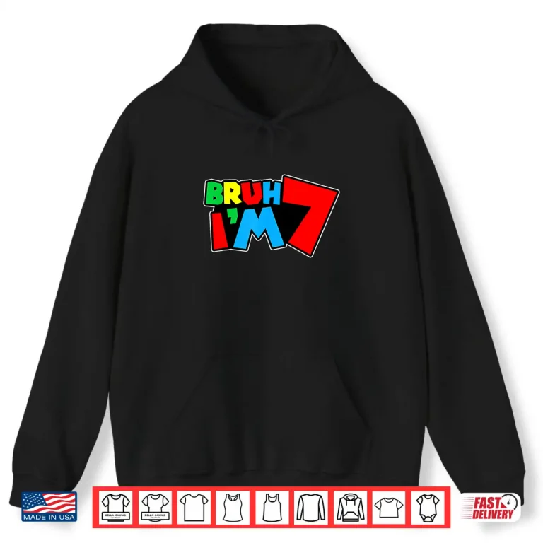 Hoodie Bruh Im 7 Its My 7th Birthday Seven 7yr Year Old Gamer Bro Shirt