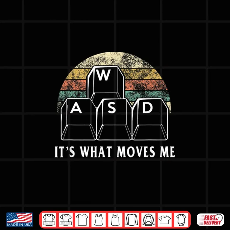 Design WASD Its What Moves Me Funny PC Gamer Computer Nerd Gift Shirt