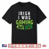 Irish I Was Gaming Funny St Patricks Day Gamer Boys Men Gift Shirt