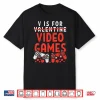 V Is For Video Games Funny Valentines Day Gamer Boy Men Gift Shirt