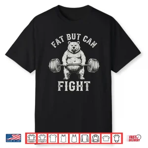 Fat But Can Fight Gym Workout Cardio Bodybuilding Shirt