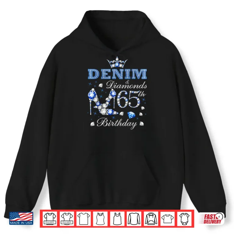 Hoodie Denim and Diamonds 65th Birthday High Heels Crown 65 Yr Old Shirt