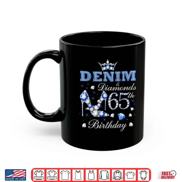 Mug Denim and Diamonds 65th Birthday High Heels Crown 65 Yr Old Shirt