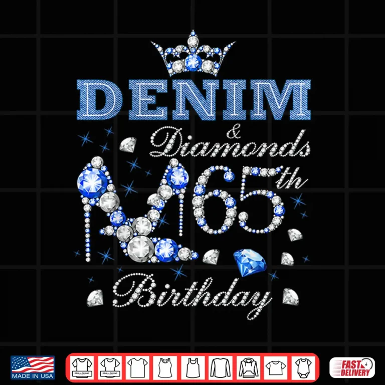 Design Denim and Diamonds 65th Birthday High Heels Crown 65 Yr Old Shirt